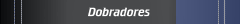 Dobradores